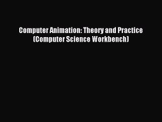Download Computer Animation: Theory and Practice (Computer Science Workbench) Ebook Free