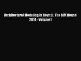 Read Architectural Modeling in Revit®: The BIM House 2014 - Volume I PDF Online