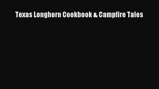 [Read Book] Texas Longhorn Cookbook & Campfire Tales  EBook
