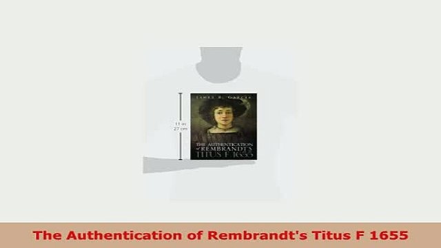 Download The Authentication of Rembrandts Titus F 1655 Free Books