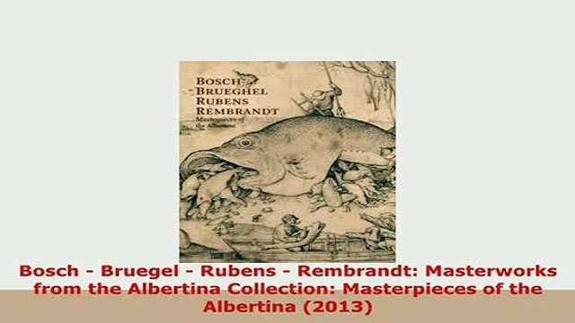 PDF Bosch Bruegel Rubens Rembrandt Masterworks from the Albertina Collection Free Books