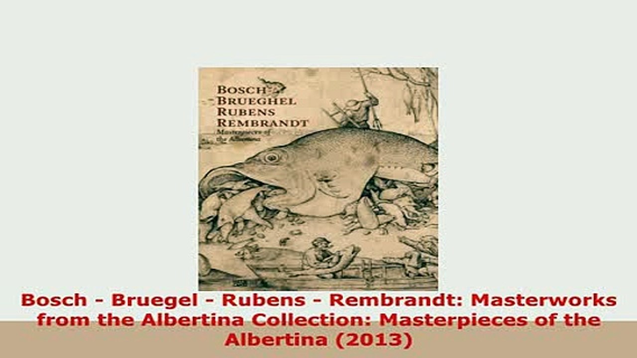 PDF  Bosch  Bruegel  Rubens  Rembrandt Masterworks from the Albertina Collection Free Books