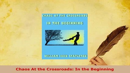 Download  Chaos At the Crossroads In the Beginning Free Books