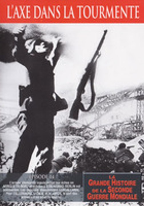 La Grande Histoire de la Seconde Guerre mondiale - Épisode 14 : L'Axe dans la Tourmente