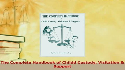 Download  The Complete Handbook of Childd Custody Visitation  Support Free Books