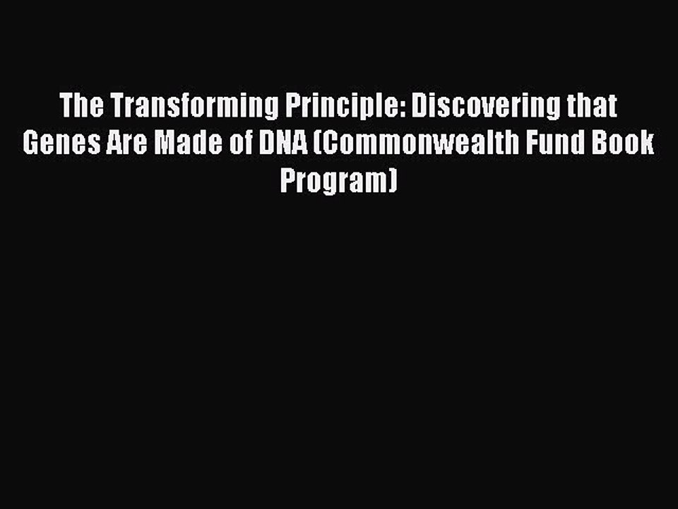 [PDF] The Transforming Principle: Discovering that Genes Are Made of DNA (Commonwealth Fund