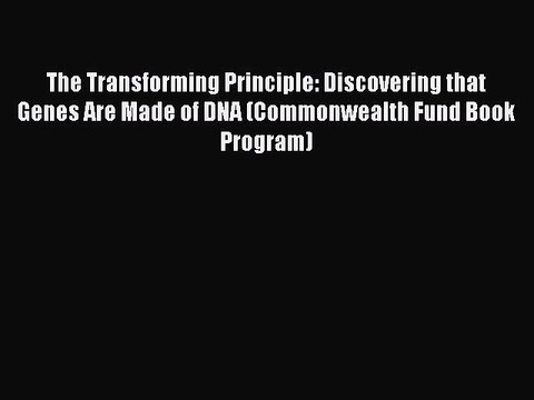 [PDF] The Transforming Principle: Discovering that Genes Are Made of DNA (Commonwealth Fund