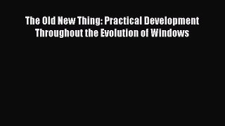 Read The Old New Thing: Practical Development Throughout the Evolution of Windows Ebook Free