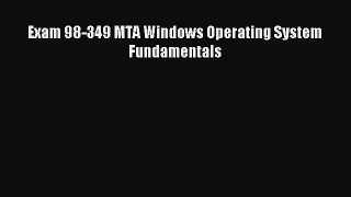Read Exam 98-349 MTA Windows Operating System Fundamentals Ebook Free