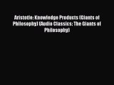 Read Aristotle: Knowledge Products (Giants of Philosophy) (Audio Classics: The Giants of Philosophy)