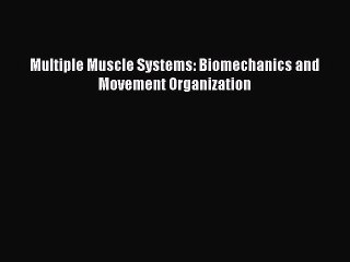 [PDF] Multiple Muscle Systems: Biomechanics and Movement Organization [Read] Online