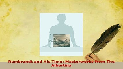 Download  Rembrandt and His Time Masterworks from The Albertina PDF Book Free