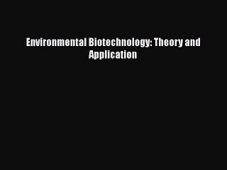 [PDF] Environmental Biotechnology: Theory and Application [Read] Online