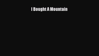 Read I Bought A Mountain Ebook Free
