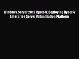 Download Windows Server 2012 Hyper-V: Deploying Hyper-V Enterprise Server Virtualization Platform