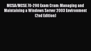 Download MCSA/MCSE 70-290 Exam Cram: Managing and Maintaining a Windows Server 2003 Environment