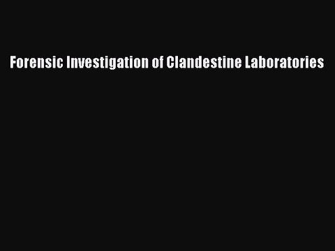 [PDF] Forensic Investigation of Clandestine Laboratories [Read] Online