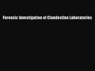 [PDF] Forensic Investigation of Clandestine Laboratories [Read] Online