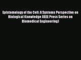 [PDF] Epistemology of the Cell: A Systems Perspective on Biological Knowledge (IEEE Press Series