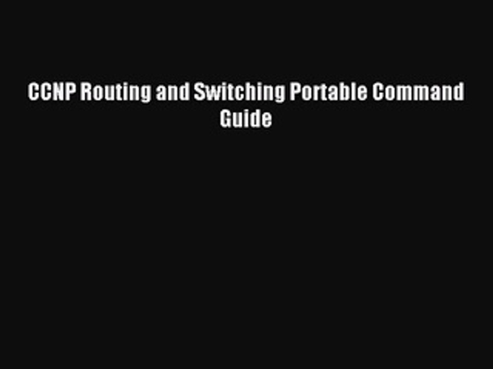 [Read PDF] CCNP Routing and Switching Portable Command Guide Ebook Online