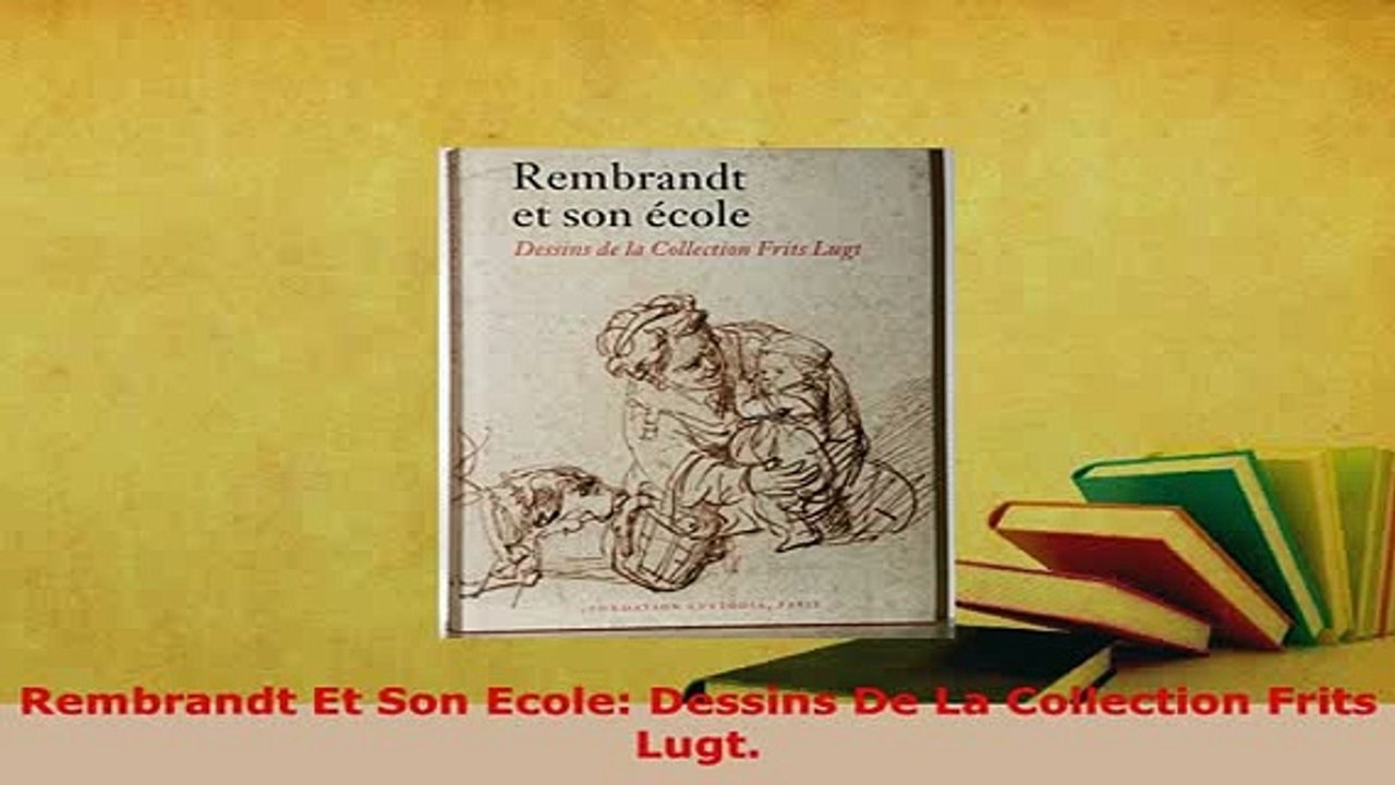 PDF  Rembrandt Et Son Ecole Dessins De La Collection Frits Lugt PDF Book Free