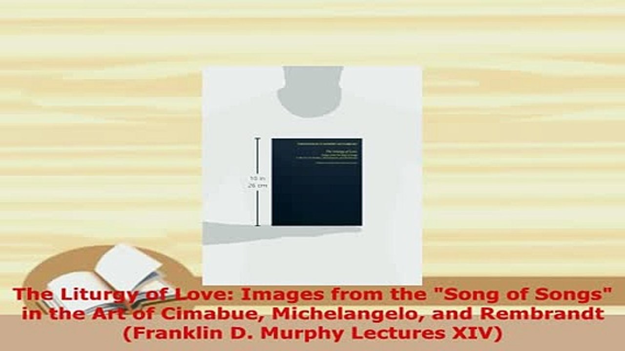 PDF  The Liturgy of Love Images from the Song of Songs in the Art of Cimabue Michelangelo and PDF Full Ebook