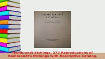 Download  Rembrandt Etchings 272 Reproductions of Rembrandts Etchings with Descriptive Catalog Free Books