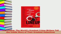 PDF  The Lineup The Worlds Greatest Crime Writers Tell the Inside Story of Their Greatest Read Full Ebook