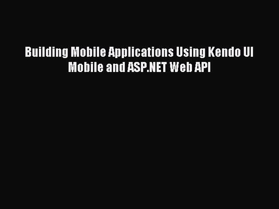 [Read PDF] Building Mobile Applications Using Kendo UI Mobile and ASP.NET Web API Download