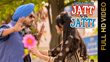 New Punjabi Songs 2016 || JATT VS JATTI || Jatin Baboria || Punjabi Songs 2016