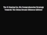 Read The Xi Jinping Era: His Comprehensive Strategy Towards The China Dream (Chinese Edition)