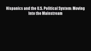 Download Hispanics and the U.S. Political System: Moving Into the Mainstream PDF Free