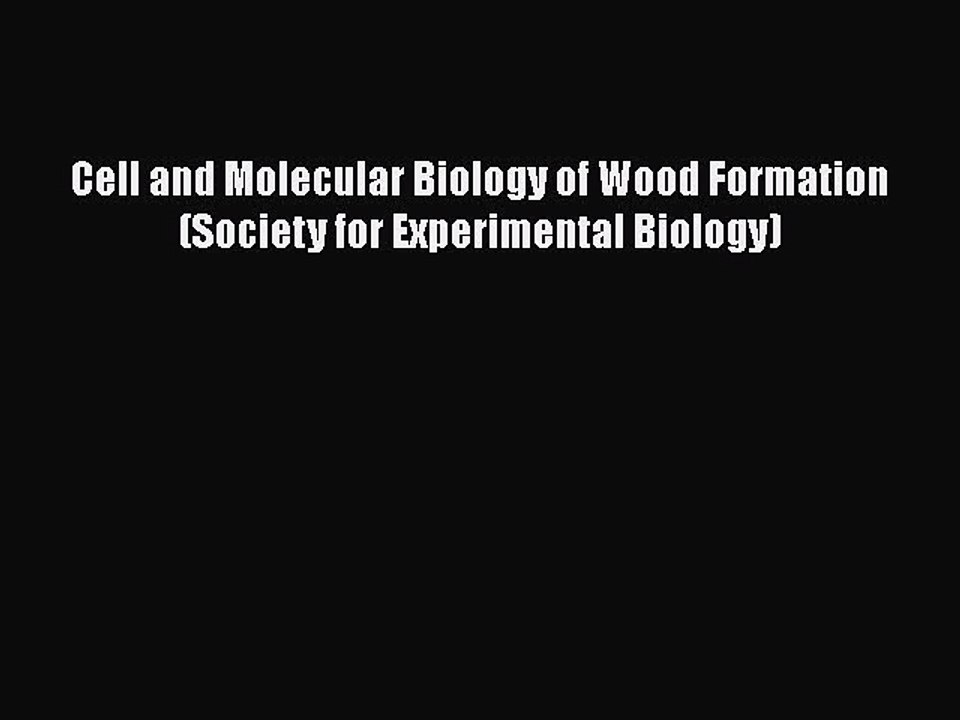 [PDF] Cell and Molecular Biology of Wood Formation (Society for Experimental Biology) [Download]