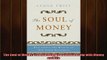 READ book  The Soul of Money Transforming Your Relationship with Money and Life  FREE BOOOK ONLINE