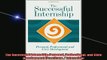 READ book  The Successful Internship Personal Professional and Civic Development Practicum  Online Free