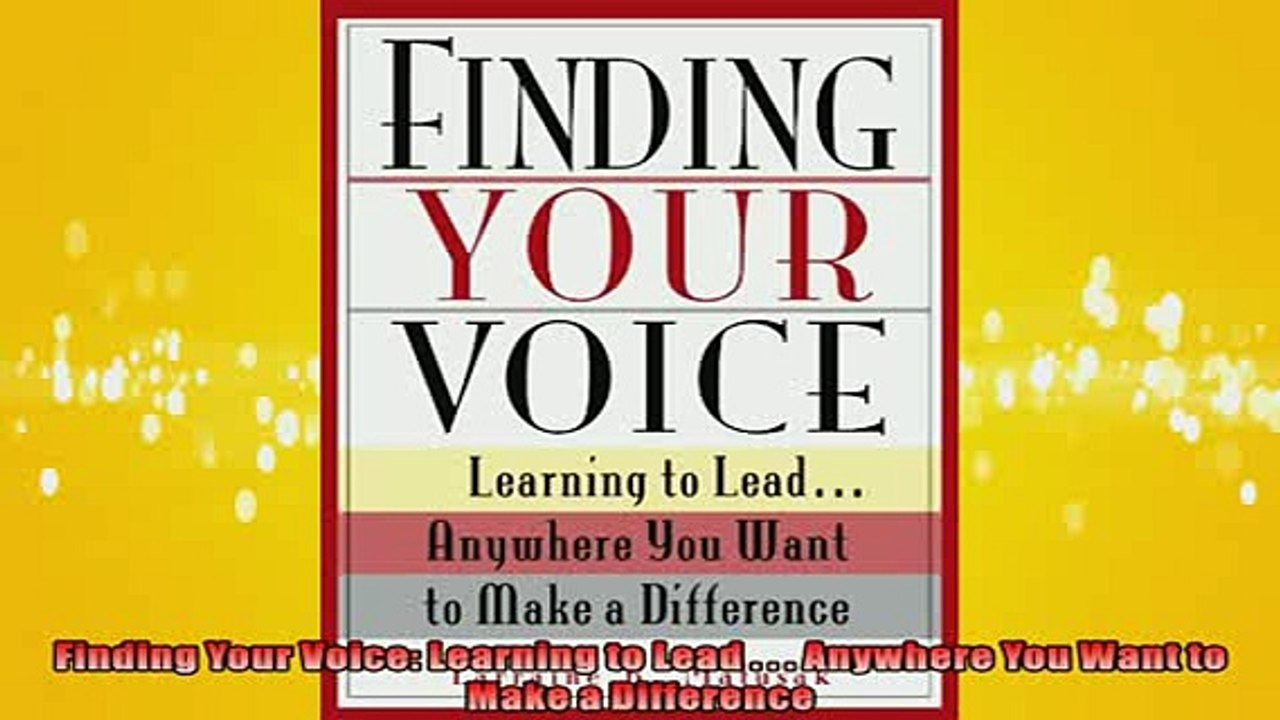 EBOOK ONLINE  Finding Your Voice Learning to Lead    Anywhere You Want to Make a Difference  BOOK ONLINE