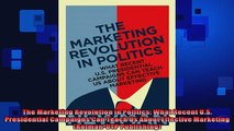 FREE DOWNLOAD  The Marketing Revolution in Politics What Recent US Presidential Campaigns Can Teach Us READ ONLINE