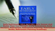 Download  Early Retirement How To Retire Early Sooner And Richer Than You Thought Early Retirement Ebook Free