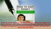 Read  How to Save Money 35 Surprisingly Effective Ways to Save Money and Other Powerful Money Ebook Free