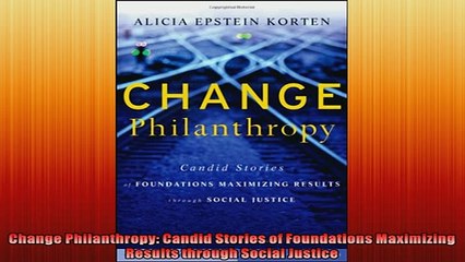 READ book  Change Philanthropy Candid Stories of Foundations Maximizing Results through Social  BOOK ONLINE