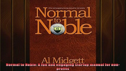 READ book  Normal to Noble A fun and engaging startup manual for nonprofits  FREE BOOOK ONLINE