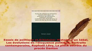 Download  Essais de politique et Dhistoire Histoire dun Idéal Les évolutions de léloquence PDF Full Ebook