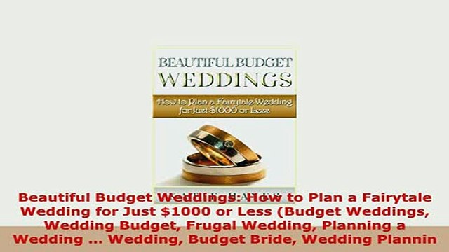 PDF Beautiful Budget Weddings How to Plan a Fairytale Wedding for Just 1000 or Less Budget Download Full Ebook