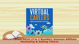 PDF  Virtual Career 2016 2 in 1 Bundle Amazon Affiliate Marketing  Selling Tshirts Download Online