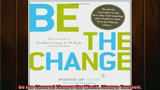 FREE DOWNLOAD  Be the Change Change the World Change Yourself  BOOK ONLINE