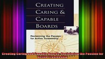 FREE DOWNLOAD  Creating Caring and Capable Boards Reclaiming the Passion for Active Trusteeship READ ONLINE