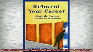 READ book  Reinvent Your Career Attain the Success You Desire and Deserve Online Free