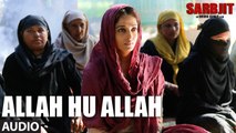 Allah Hu Allah Full Song - SARBJIT - Aishwarya Rai Bachchan, Randeep