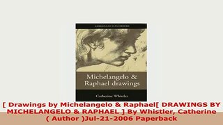 Download   Drawings by Michelangelo  Raphael DRAWINGS BY MICHELANGELO  RAPHAEL  By Whistler Download Online