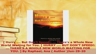 Download   Hurry  But Dont Speed  Theres a Whole New World Waiting for You  HURRY  PDF Full Ebook